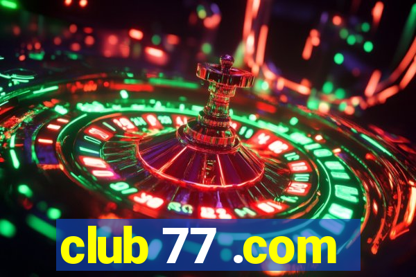 club 77 .com